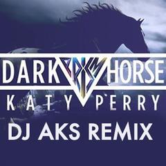 Dark Horse(DJ AKS Remix)