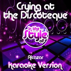 Crying at the Discoteque(Karaoke Version)