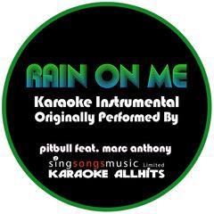 Rain On Me (Originally Performed By Pitbull Feat. Marc Anthony) {Karaoke Instrumental Version}