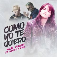 Como yo te quiero(feat. Alexis & Fido)