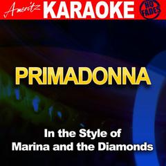 Primadonna (In the Style of Marina and The Diamonds)(Karaoke Version)