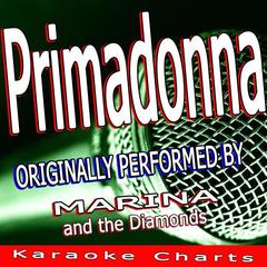 Primadonna (Originally Performed By Marina and the Diamonds)(Karaoke Version)