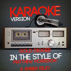 Gold Digger (In the Style of Matthew Morrison & Amber Riley) [Karaoke Version