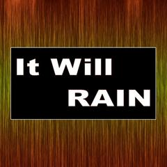 It Will Rain (Everyday It Will Rain)