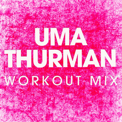 Uma Thurman(Extended Workout Mix)