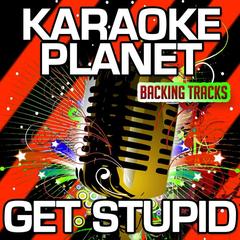 Get Stupid (Karaoke Version With Background Vocals)(Originally Performed By Aston Merrygold)