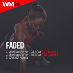 Faded(128 Bpm Workout Remix)