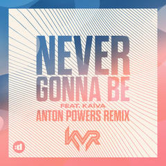 Never Gonna Be(Anton Powers Remix)