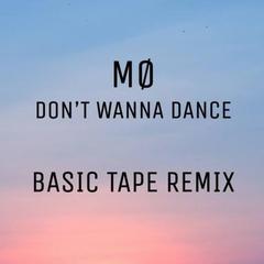 Don’t Wanna Dance(Basic Tape Remix)