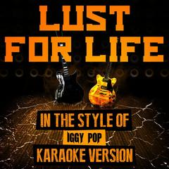 Lust for Life (In the Style of Iggy Pop) [Karaoke Version]