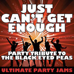 Just Can’t Get Enough(Party Tribute to The Black Eyed Peas)