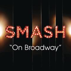 On Broadway(SMASH Cast Version)