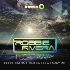 Float Away(Robbie Rivera， Frank Caro & Alemany Bangin’ Dub Remix)