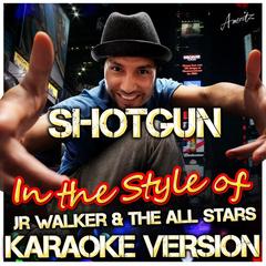 Shotgun (In the Style of Jr Walker & The All Stars)(Karaoke Version)