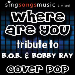 Where Are You (Tribute to B.O.b & Bobby Ray)