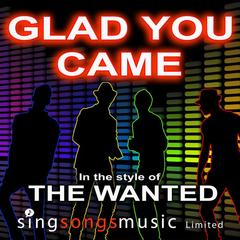 Glad You Came (In the style of The Wanted)