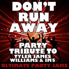Don’t Run Away (Party Tribute to Tyler James Williams & Im5)