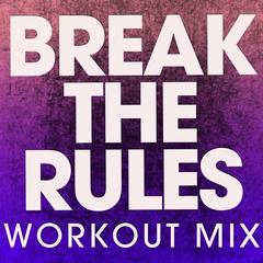 Break the Rules(Extended Workout Mix)