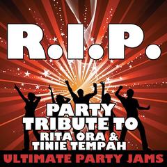 R.I.P. (Party Tribute to Rita Ora & Tinie Tempah)