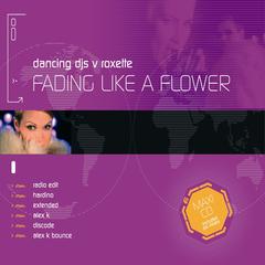 Fading Like a Flower (Dancing DJ’s vs. Roxette)(Alex K Mix)