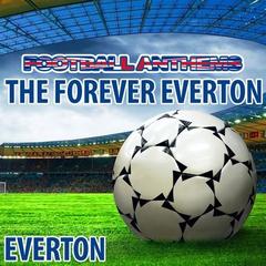 The Forever Everton (Everton Anthems)