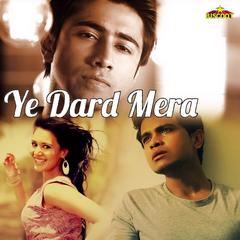 Ye Dard Mera