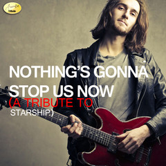 Nothing’s Gonna Stop Us Now - A Tribute to Starship