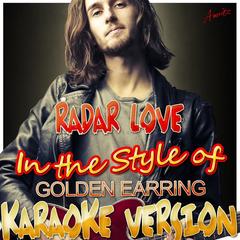 Radar Love (In the Style of Golden Earring)(Karaoke Version)