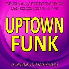 Uptown Funk (Originally Performed by Mark Ronson and Bruno Mars)