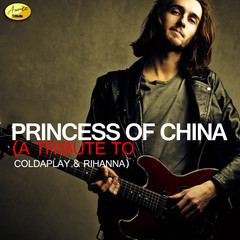 Princess of China - A Tribute to Coldplay and Rihanna