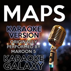 Maps (Originally Performed By Maroon 5|Karaoke Instrumental Version)
