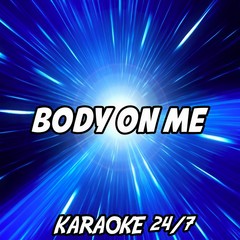 Body On Me(Originally Performed by Rita Ora and Chris Brown) (Karaoke Version)