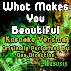 What Makes You Beautiful[Originally Performed By One Direction] (Karaoke Version)