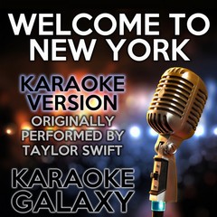 Welcome to New York (Originally Performed By Taylor Swift|Karaoke Instrumental Versio)