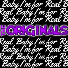 Baby I’m for Real